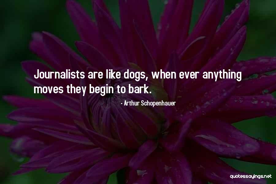 Dogs Bark Quotes By Arthur Schopenhauer