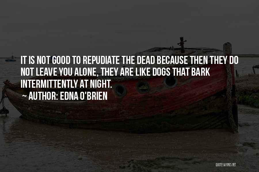 Dogs Bark Quotes By Edna O'Brien