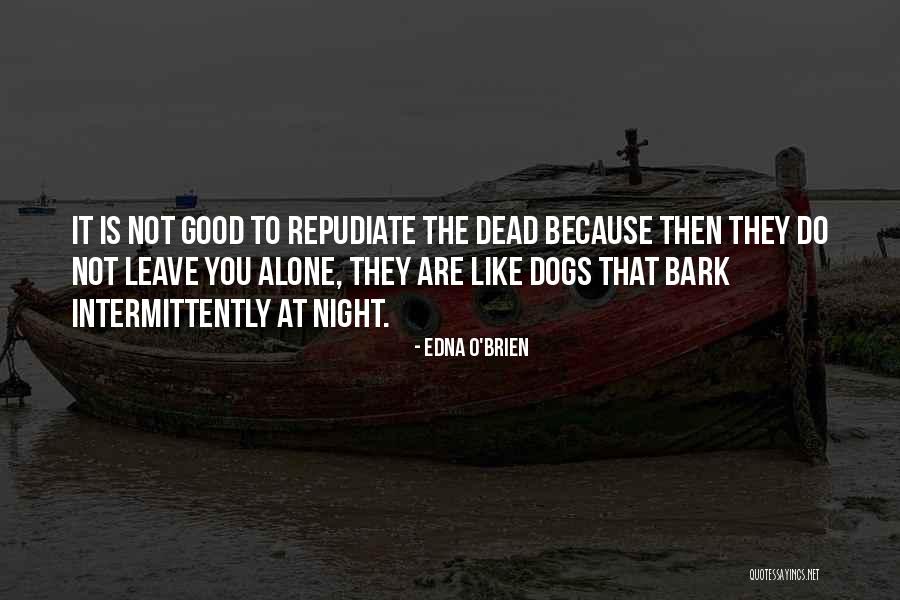 Dogs Bark Quotes By Edna O'Brien