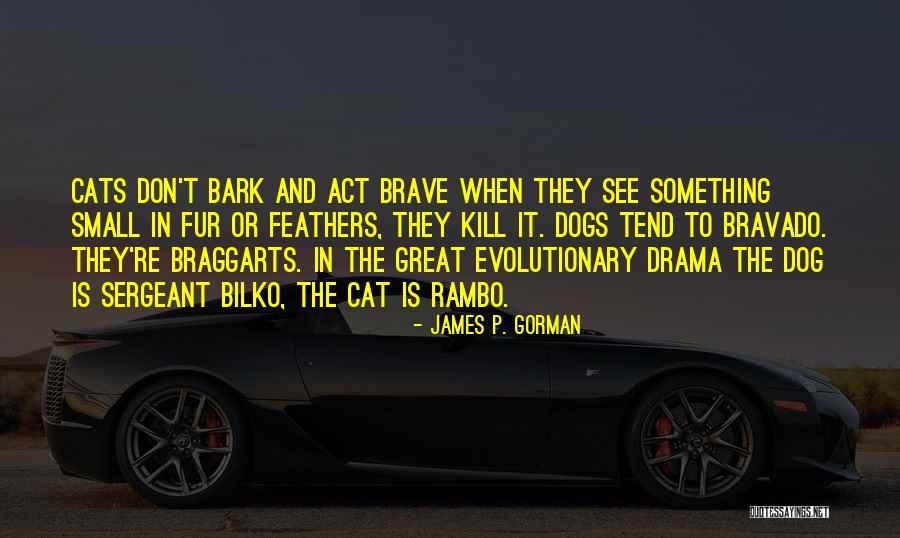 Dogs Bark Quotes By James P. Gorman