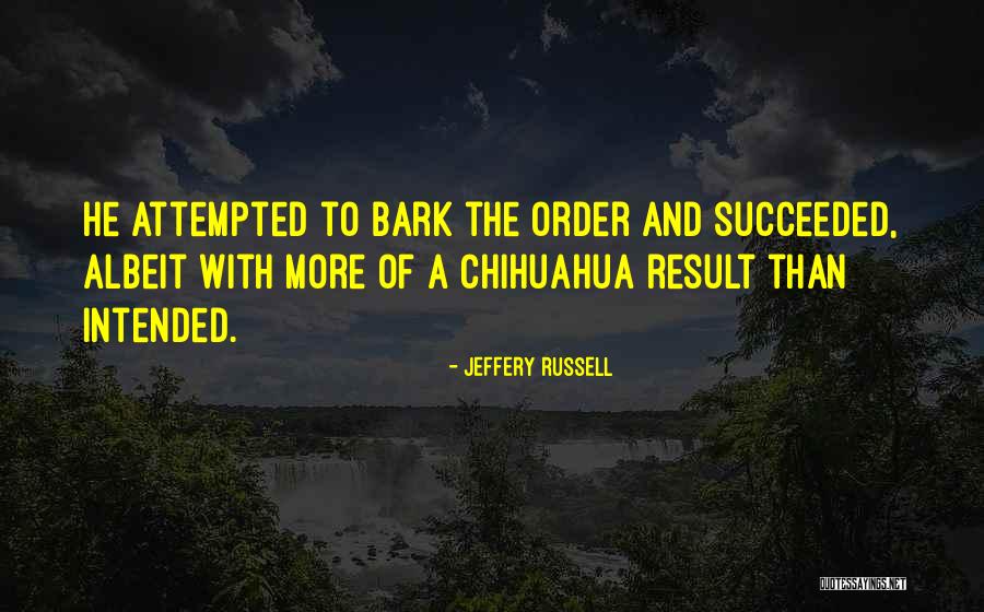 Dogs Bark Quotes By Jeffery Russell