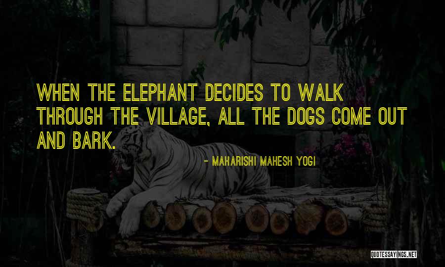 Dogs Bark Quotes By Maharishi Mahesh Yogi Dogs Bark Quotes By Maharishi Mahesh Yogi