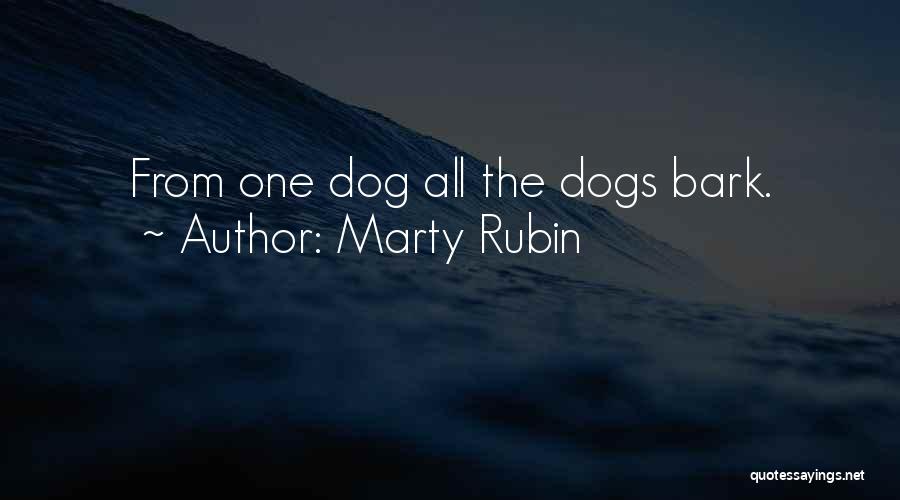 Dogs Bark Quotes By Marty Rubin