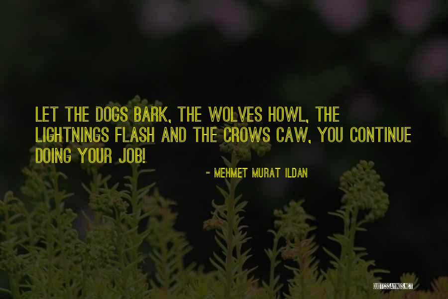 Dogs Bark Quotes By Mehmet Murat Ildan