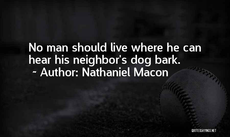 Dogs Bark Quotes By Nathaniel Macon