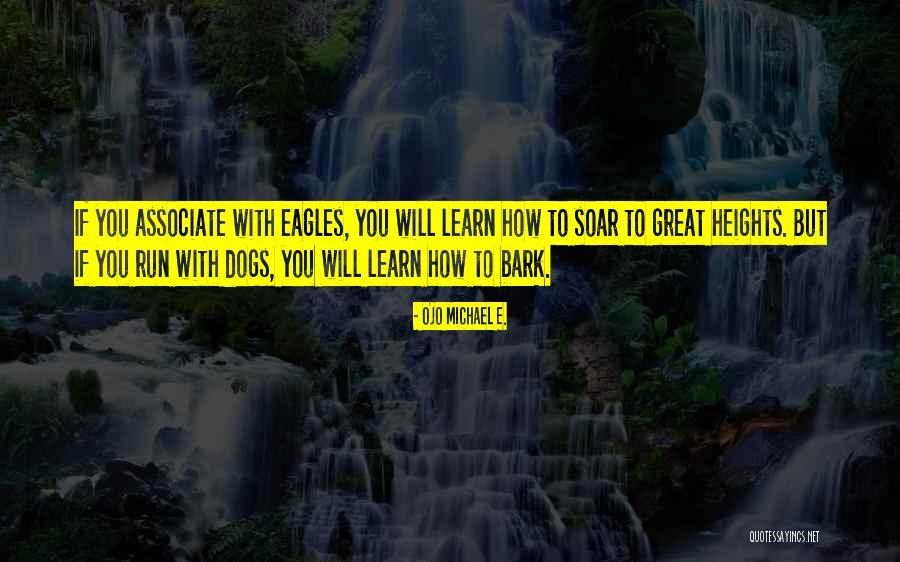 Dogs Bark Quotes By Ojo Michael E. Dogs Bark Quotes By Ojo Michael E.