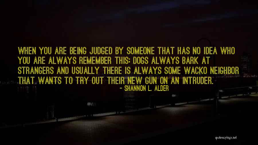 Dogs Bark Quotes By Shannon L. Alder Dogs Bark Quotes By Shannon L. Alder