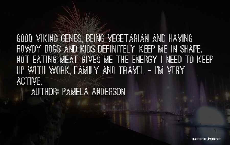 Dogs Being Family Quotes By Pamela Anderson