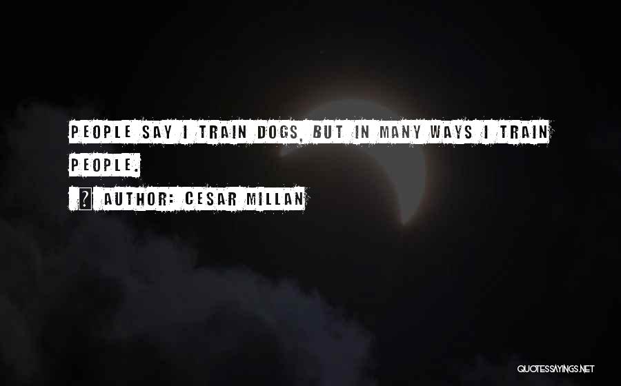 Dogs By Cesar Millan Quotes By Cesar Millan