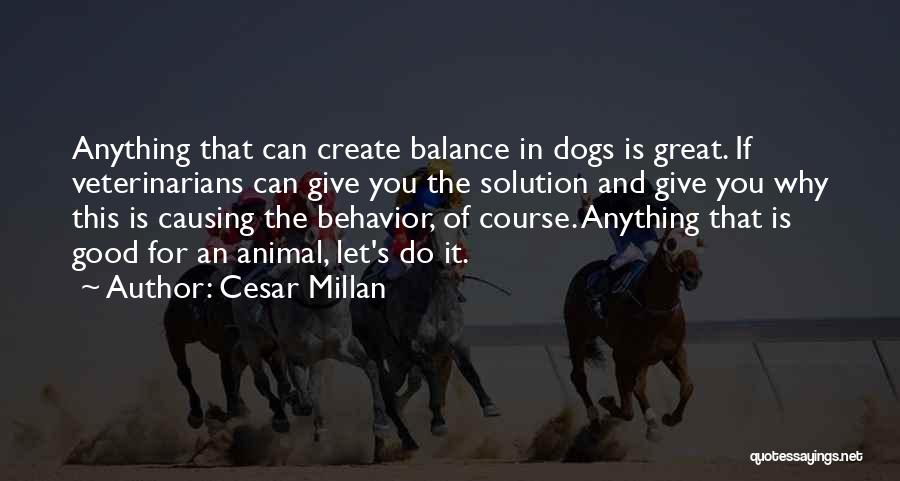 Dogs By Cesar Millan Quotes By Cesar Millan