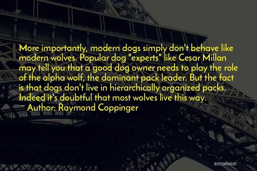 Dogs By Cesar Millan Quotes By Raymond Coppinger