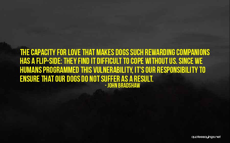 Dogs Companions Quotes By John Bradshaw