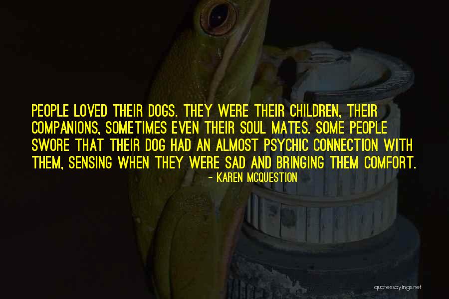 Dogs Companions Quotes By Karen McQuestion