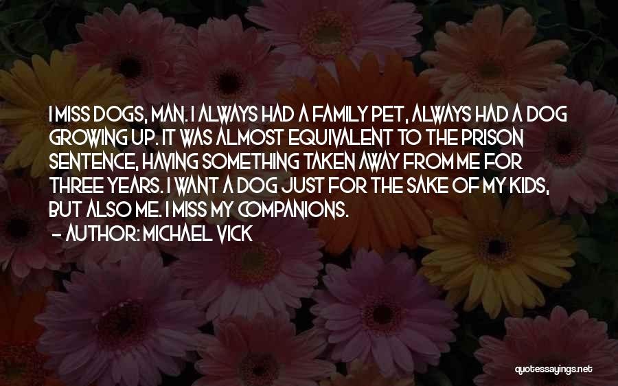 Dogs Companions Quotes By Michael Vick