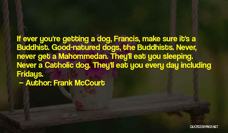 Dogs Day Out Quotes By Frank McCourt