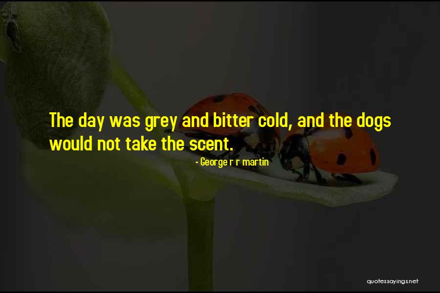 Dogs Day Out Quotes By George R R Martin Dogs Day Out Quotes By George R R Martin