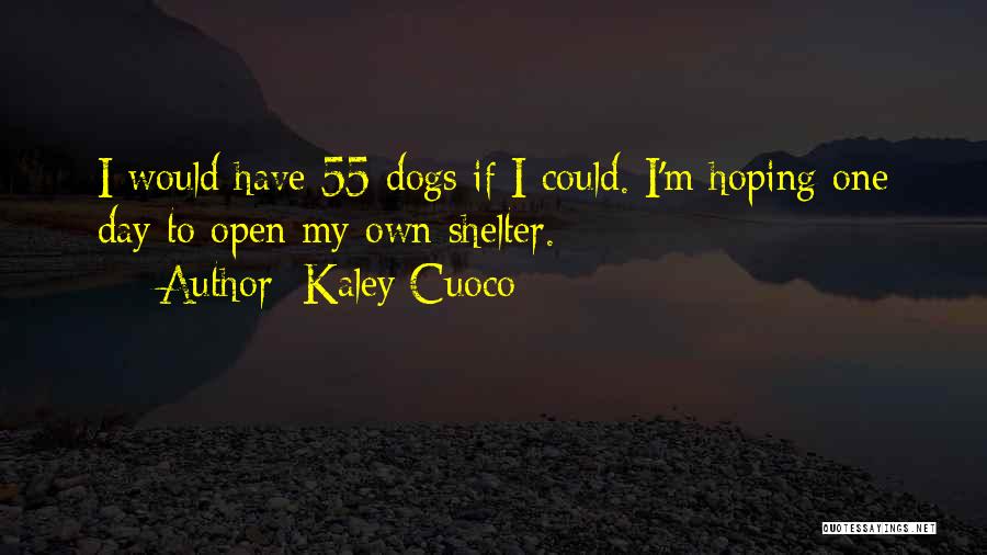 Dogs Day Out Quotes By Kaley Cuoco