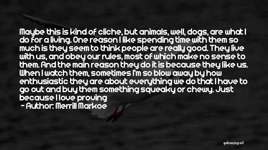 Dogs Day Out Quotes By Merrill Markoe