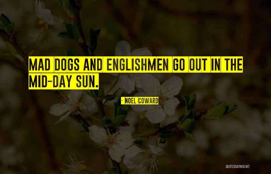 Dogs Day Out Quotes By Noel Coward