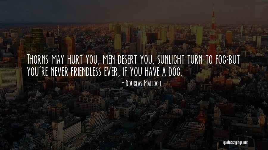 Dogs Friendship Quotes By Douglas Malloch Dogs Friendship Quotes By Douglas Malloch