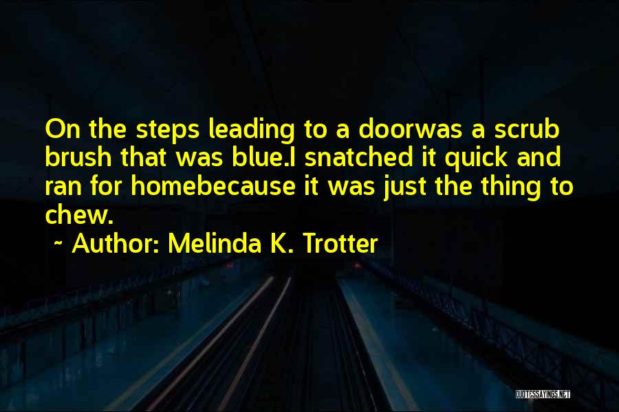 Dogs From Books Quotes By Melinda K. Trotter