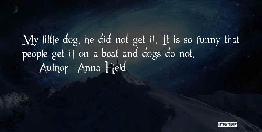 Dogs Funny Quotes By Anna Held