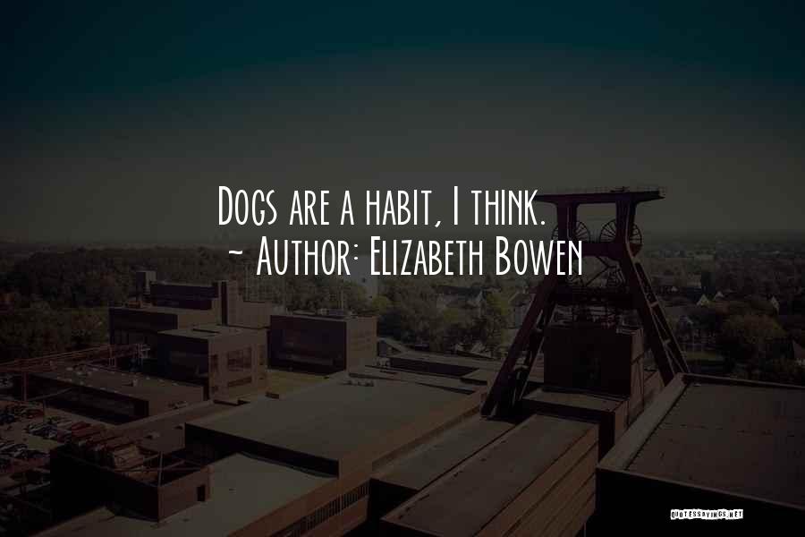 Dogs Funny Quotes By Elizabeth Bowen