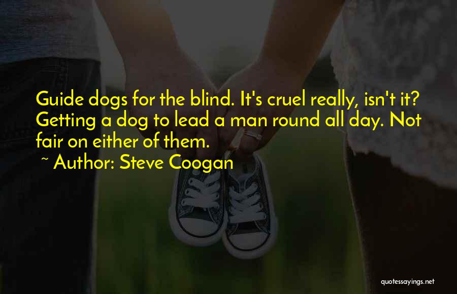 Dogs Funny Quotes By Steve Coogan