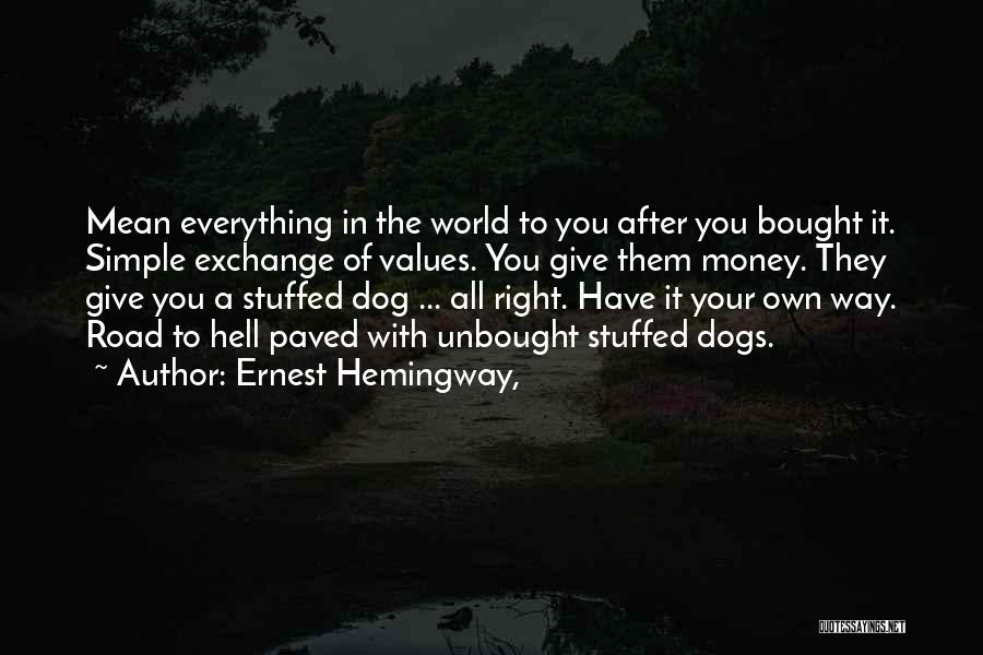 Dogs Have A Way Of Quotes By Ernest Hemingway,