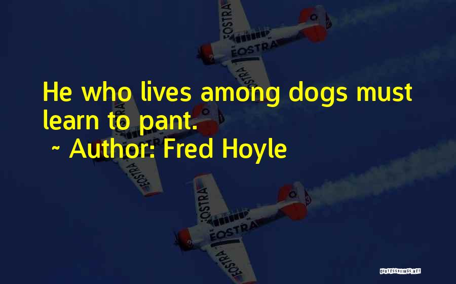 Dogs In Our Lives Quotes By Fred Hoyle