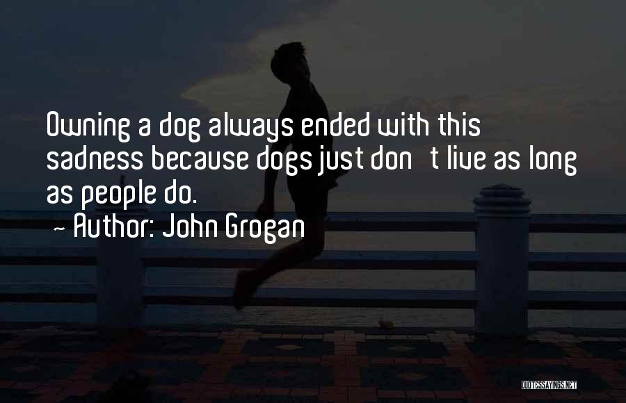 Dogs John Grogan Quotes By John Grogan