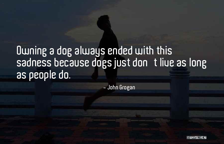Dogs John Grogan Quotes By John Grogan Dogs John Grogan Quotes By John Grogan