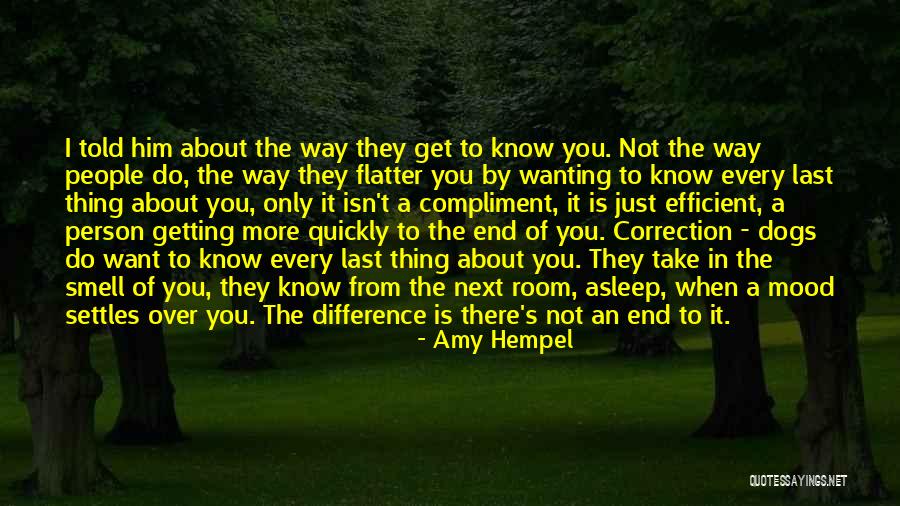 Dogs Just Know Quotes By Amy Hempel Dogs Just Know Quotes By Amy Hempel