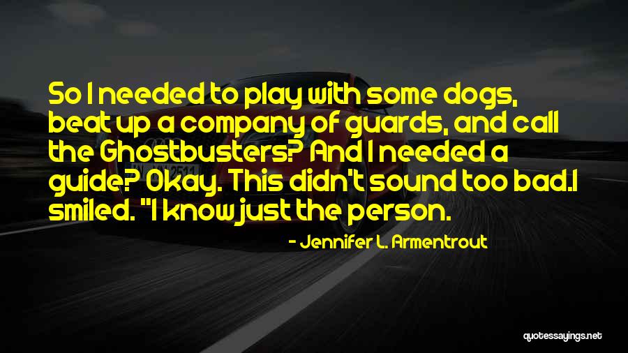 Dogs Just Know Quotes By Jennifer L. Armentrout Dogs Just Know Quotes By Jennifer L. Armentrout