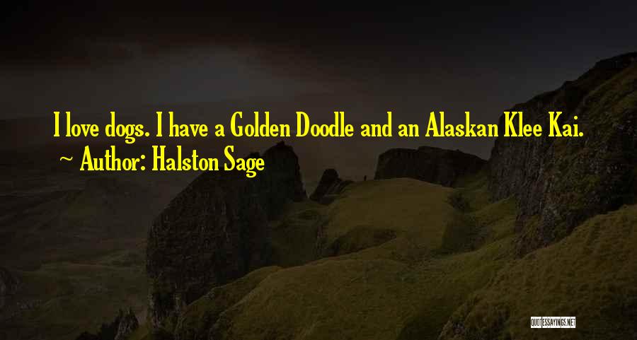 Dogs Love Quotes By Halston Sage