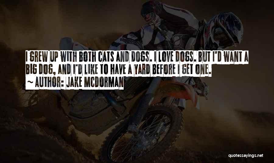 Dogs Love Quotes By Jake McDorman