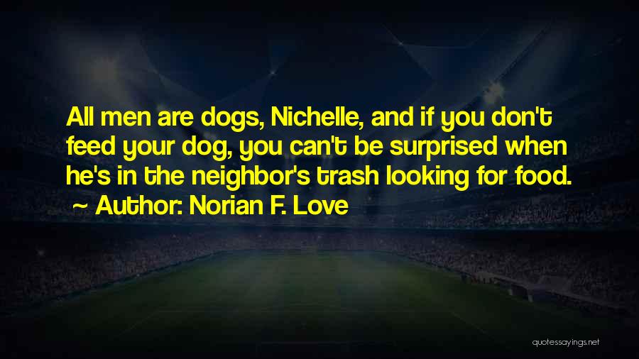 Dogs Love Quotes By Norian F. Love