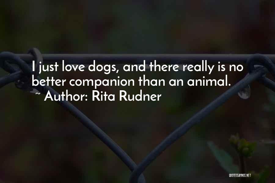 Dogs Love Quotes By Rita Rudner