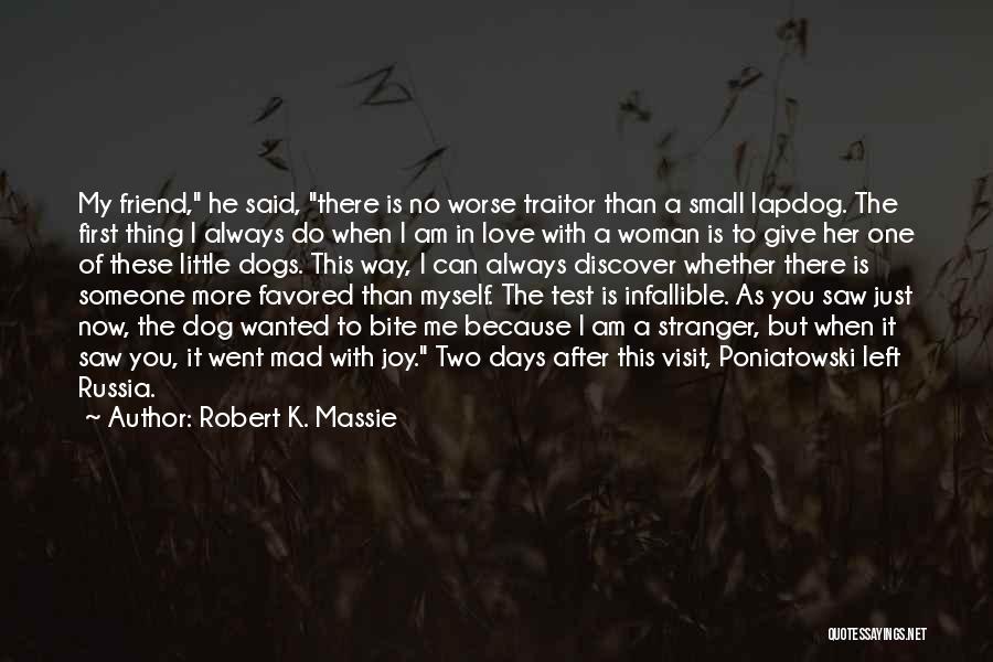 Dogs Love Quotes By Robert K. Massie