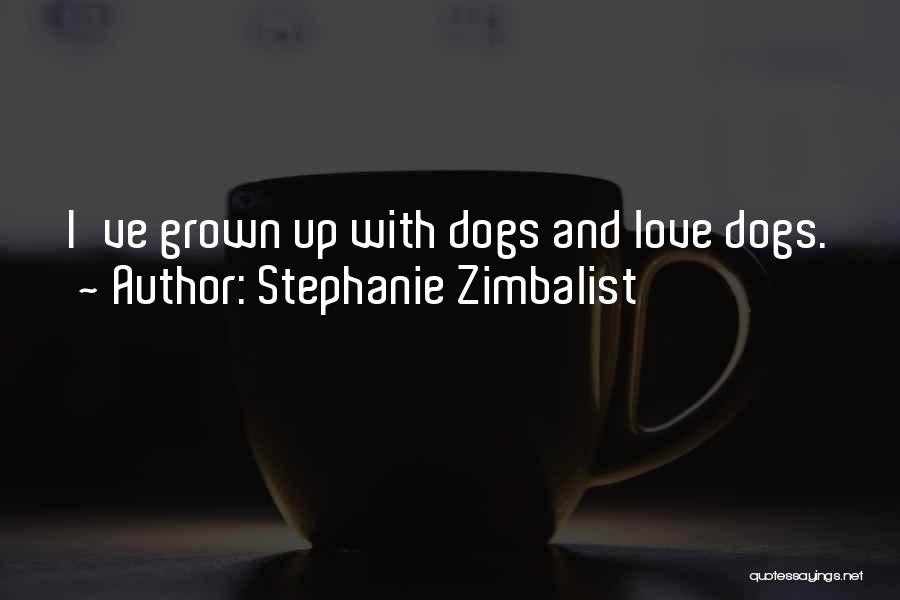 Dogs Love Quotes By Stephanie Zimbalist