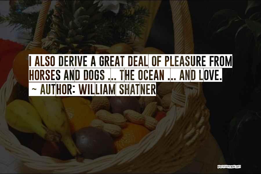 Dogs Love Quotes By William Shatner Dogs Love Quotes By William Shatner