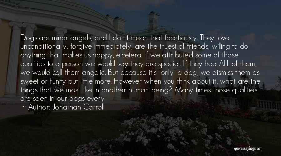 Dogs Love Unconditionally Quotes By Jonathan Carroll