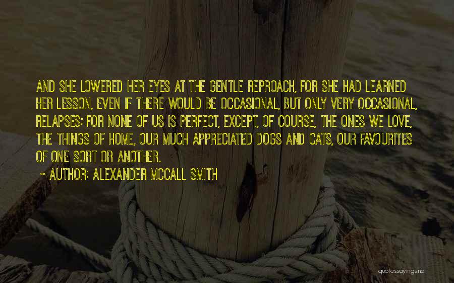 Dogs Love Us Quotes By Alexander McCall Smith