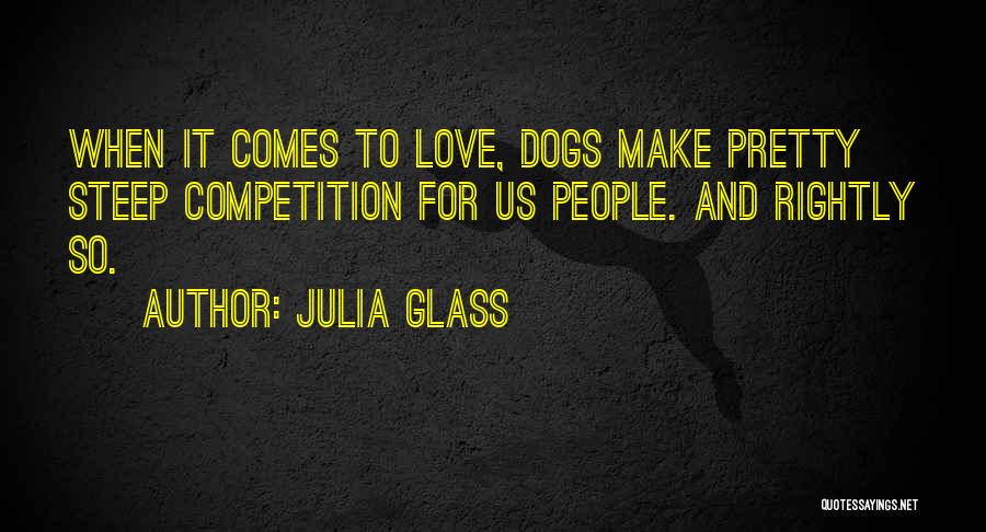 Dogs Love Us Quotes By Julia Glass