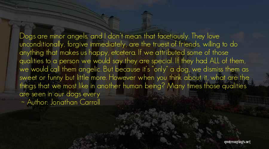 Dogs Love You Unconditionally Quotes By Jonathan Carroll