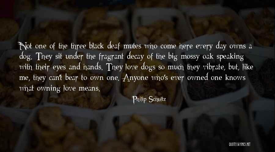 Dogs Lovers Quotes By Philip Schultz