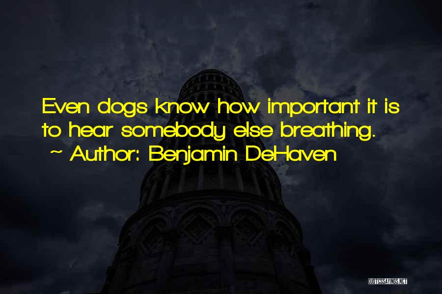 Dogs Loyalty Quotes By Benjamin DeHaven