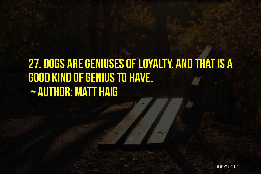 Dogs Loyalty Quotes By Matt Haig