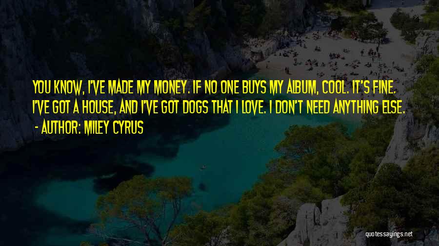 Dogs Need Love Quotes By Miley Cyrus