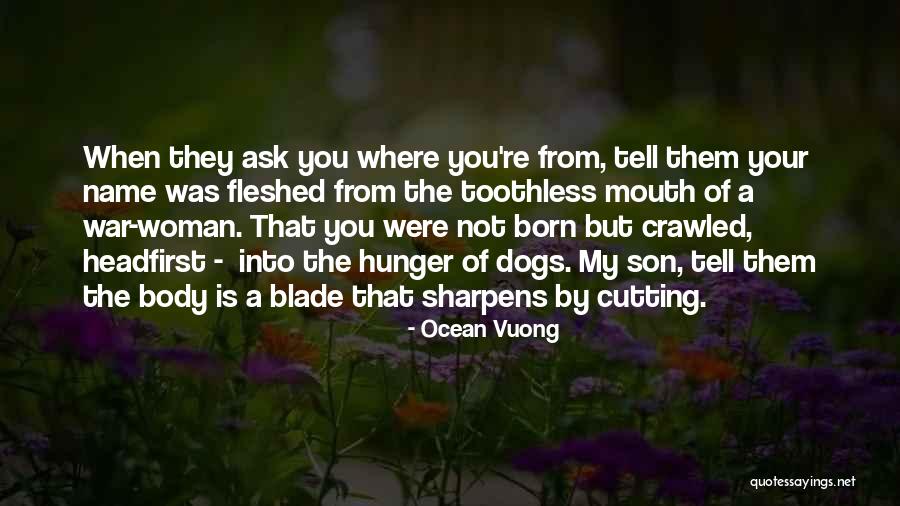 Dogs Of War Quotes By Ocean Vuong Dogs Of War Quotes By Ocean Vuong